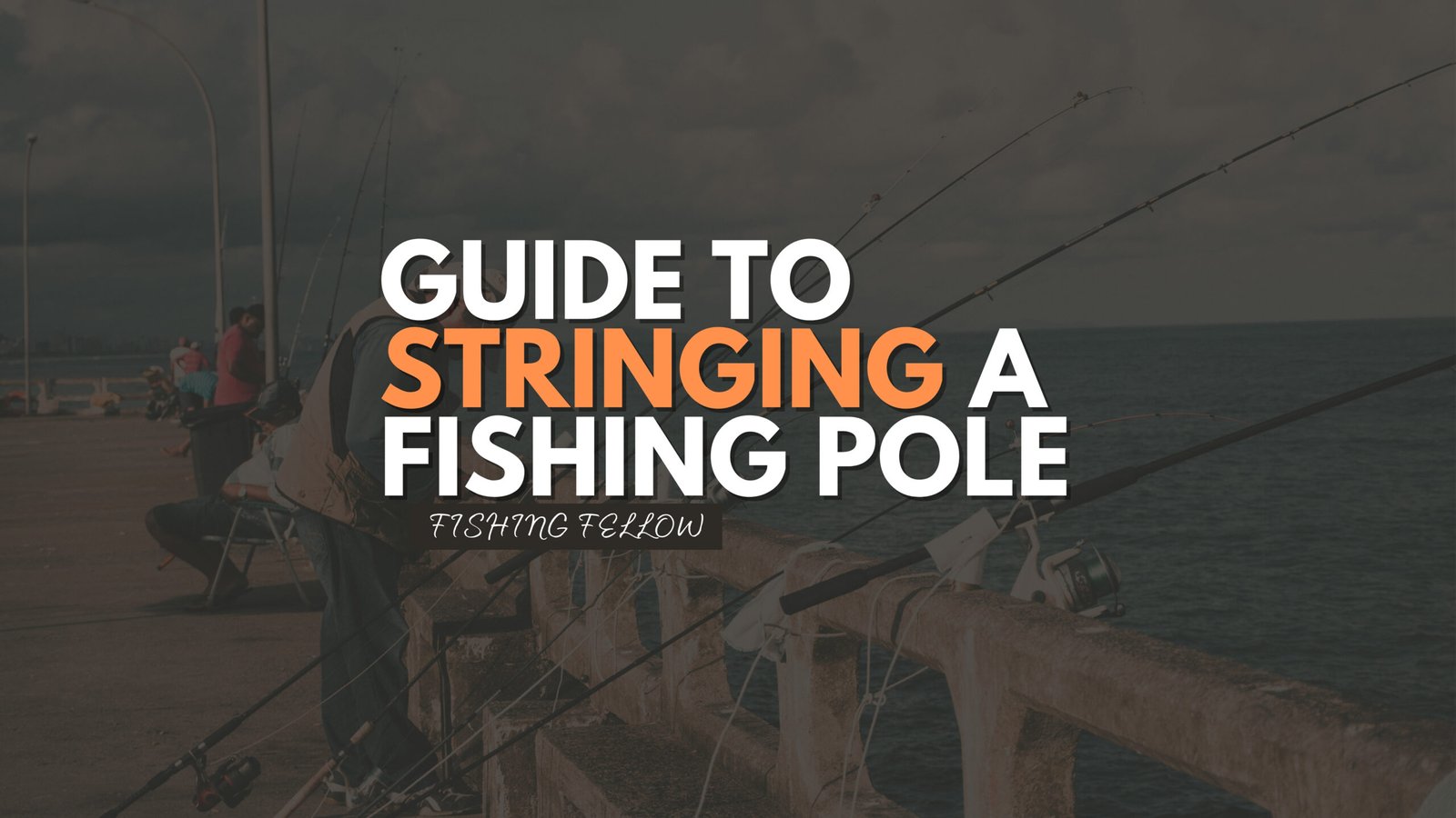 Guide to Stringing a Fishing Pole